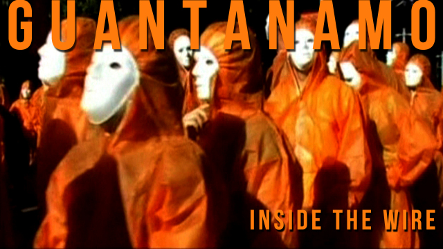 Guantanamo: Inside the Wire Guantanamo: Inside the Wire
