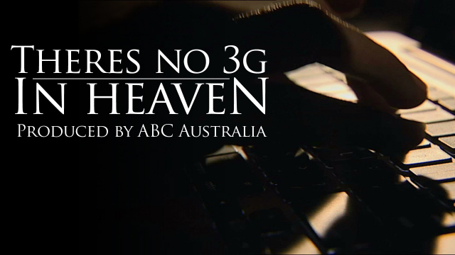 There's No 3G in Heaven There's No 3G in Heaven