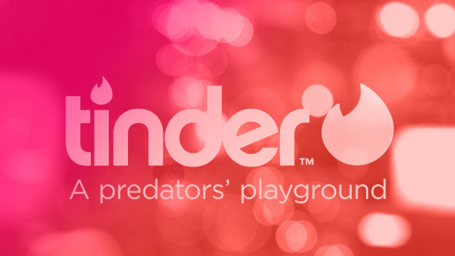 Tinder: A Predator's Playground Tinder: A Predator's Playground
